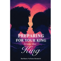 Preparing for Your King from the King