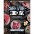 Dr. Kiltz's Guide to Carnivore Cooking: Creative Recipes for a Sustainable Lifestyle