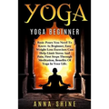 Yoga: Yoga Beginner, Basic Poses You Need to Know as a Beginner, Tips on Easy Wei