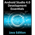 Android Studio 4.0 Development Essentials - Java Edition: Developing Android Apps Using Android Studio 4.0, Java and Android Jetpack