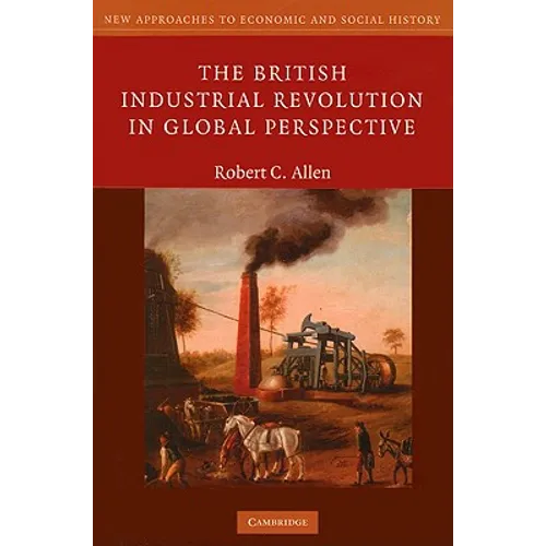 The British Industrial Revolution in Global Perspective