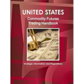 US Commodity Futures Trading Handbook - Strategic Information and Regulations