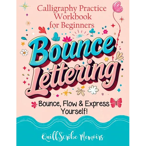 Bounce Lettering: Calligraphy Practice Workbook for Beginners Learn Creative Brush Handwriting Penmanship and Dynamic Modern Lettering Techniques