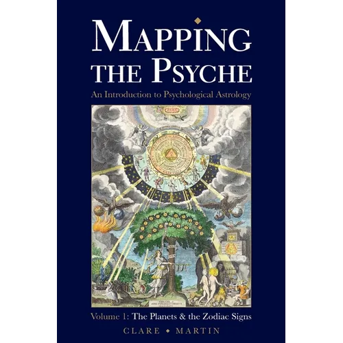 Mapping the Psyche Volume 1: The Planets and the Zodiac Signs