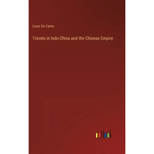 Travels in Indo-China and the Chinese Empire