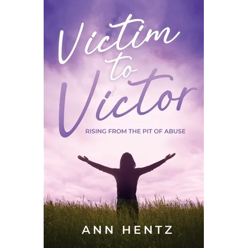 Victim to Victor: Rising from the Pit of Abuse
