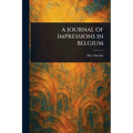 A Journal of Impressions in Belgium