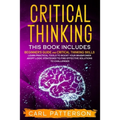 Critical Thinking: This book includes: Beginner's guide and Critical Thinking Skills. Learn Practical tools to Boost Your Brainpower and