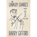 Cavalry Charges: Writings on Books, Film, and Music, Revised Edition