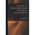 A Guide to Mediumship and Psychical Unfoldment; c.1