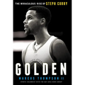 Golden: The Miraculous Rise of Steph Curry