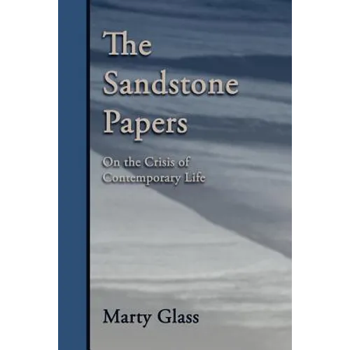 The Sandstone Papers: On the Crisis of Contemporary Life