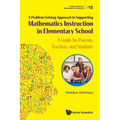 Problem-Solving Approach Support Math Instruct Element Sch: A: A Guide for Parents
