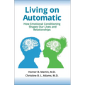 Living on Automatic: How Emotional Conditioning Shapes Our Lives and Relationships
