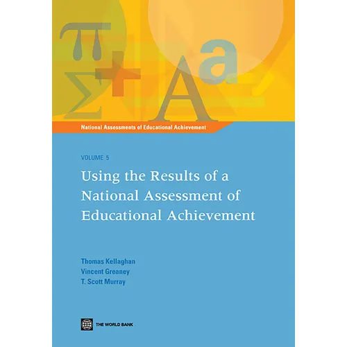 Using the Results of a National Assessment of Educational Achievement: Vol 5
