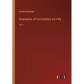 Biographies of Two Hundred and Fifty: Vol. I