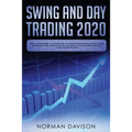 Swing and Day Trading 2020: Guide for Beginners. Use the Best and Advanced Strategies to Earn $10,000 per Month in no Time, Manage The Risk, The M