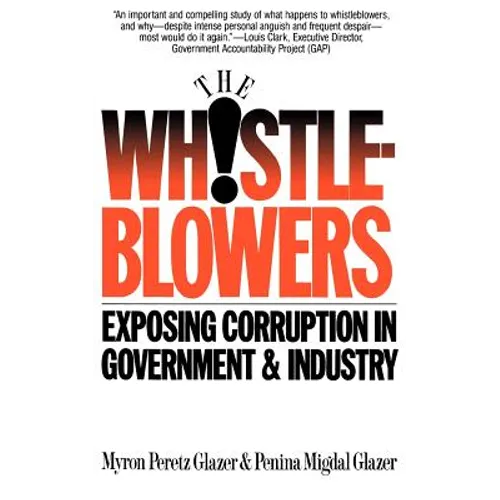 Whistleblowers: Exposing Corruption in Government and Industry