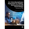 An Interdisciplinary Approach to Aging, Biohacking and Technology: Hacking Your Age