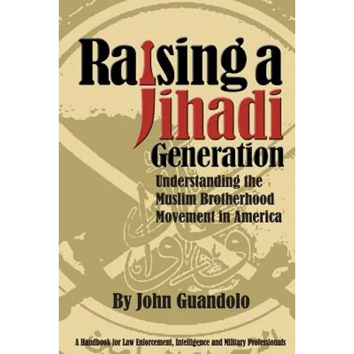 Raising a Jihadi Generation: Understanding the Muslim Brotherhood Movement in America