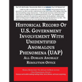 Report on the Historical Record of U.S. Government Involvement with Unidentified Anomalous Phenomena (UAP)