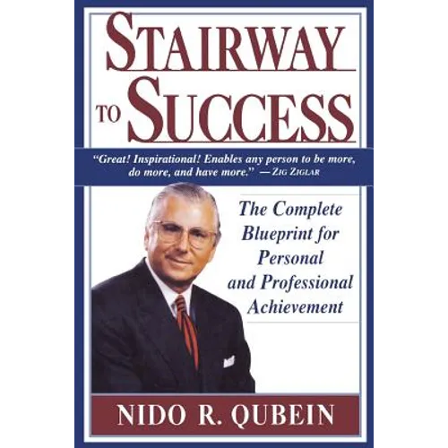 Stairway to Success: The Complete Blueprint for Personal and Professional Achievement