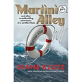 Martini Alley and Other Swashbuckling Adventures of a Certified Klutz