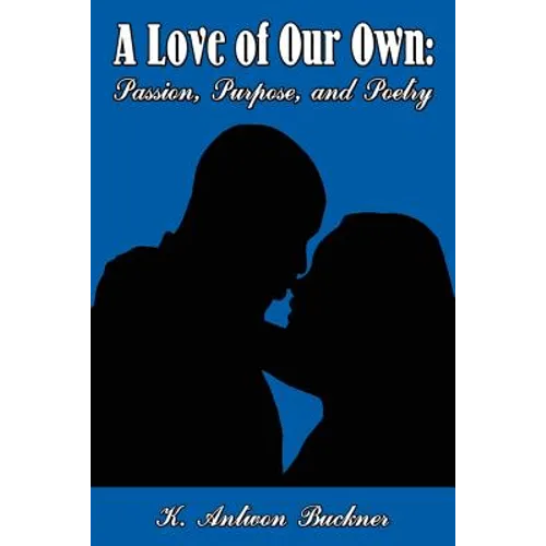A Love of Our Own: Passion, Purpose, and Poetry