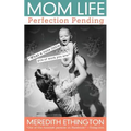Mom Life: Perfection Pending