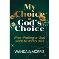 My Choice or God's Choice: When Waiting on God Leads to Marital Bliss