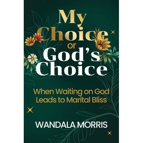 My Choice or God's Choice: When Waiting on God Leads to Marital Bliss