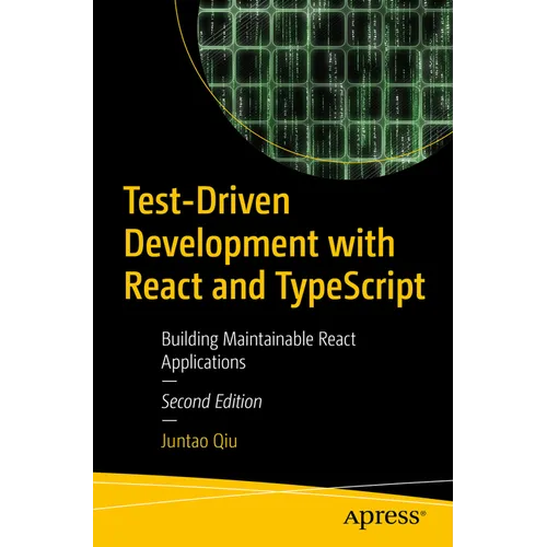 Test-Driven Development with React and Typescript: Building Maintainable React Applications