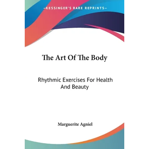 The Art Of The Body: Rhythmic Exercises For Health And Beauty