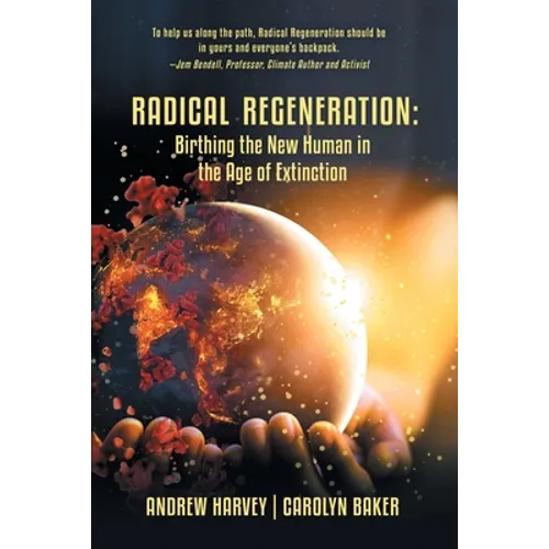 Radical Regeneration: Birthing the New Human in the Age of Extinction