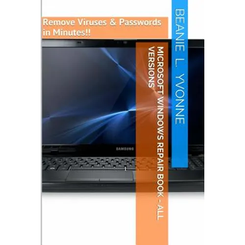 Microsoft Windows Repair Book - All Versions: Remove Viruses & Passwords in Minutes!!