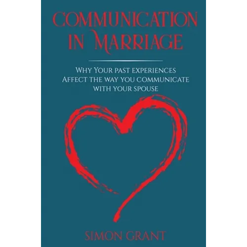 Communication in Marriage: Why your Past Experiences Affect the Way You Communicate With Your Spouse