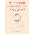 What Good are Grandmas for, Anyway?