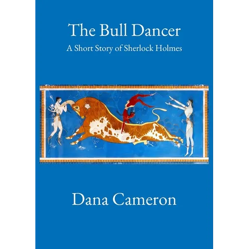 The Bull Dancer: A Short Story of Sherlock Holmes