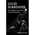 Lucid Surrender: The Alchemy of the Soul in Lucid Dreaming