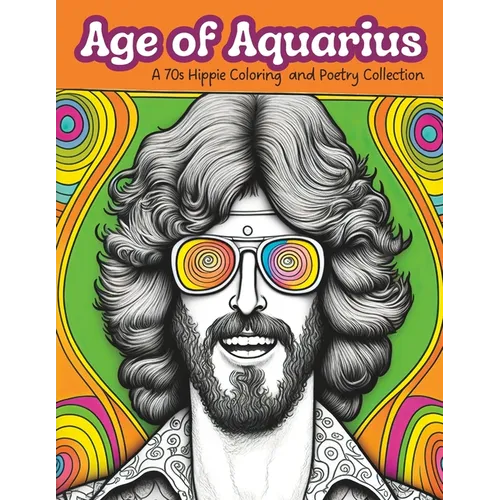Age of Aquarius: A 70s Hippie Coloring and Poetry Collection