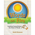 Words On Fire: Teaching Young Writers the Power of Words
