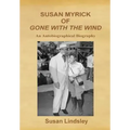 Susan Myrick of Gone with the Wind: An Autobiographical Biography