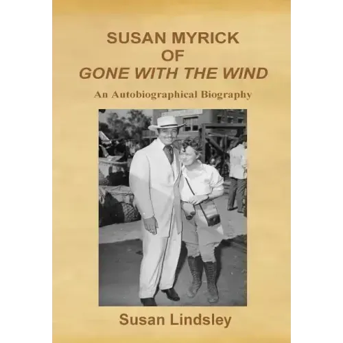 Susan Myrick of Gone with the Wind: An Autobiographical Biography