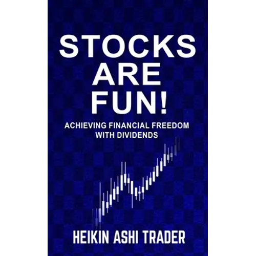 Stocks are fun!: Achieving financial freedom with dividends