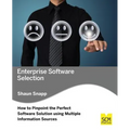 Enterprise Software Selection: How to Pinpoint the Perfect Software Solution Using Multiple Information Sources