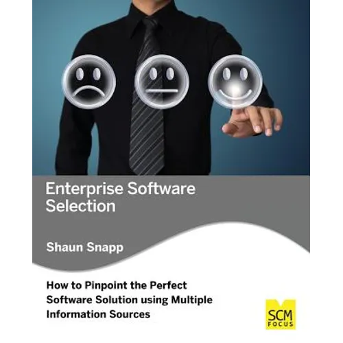 Enterprise Software Selection: How to Pinpoint the Perfect Software Solution Using Multiple Information Sources