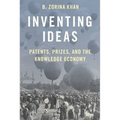 Inventing Ideas: Patents, Prizes, and the Knowledge Economy