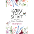Every Day Spirit: A Daybook of Wisdom, Joy and Peace