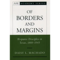 Of Borders and Margins: Hispanic Disciples in Texas, 1888-1945
