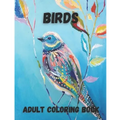 Birds Adult Coloring Book: Beautiful Birds Design for Relaxation and Stress Relief, Amazing Nature Scenes
